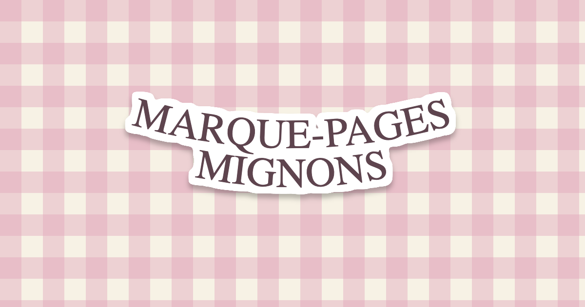 Marque-pages mignons : comment choisir celui qui te ressemble
